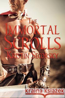 The Immortal Scrolls Kristin Secorsky 9781478344179 Createspace