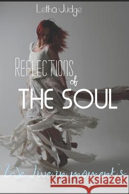 Reflections of the Soul Letha A. Judge 9781478344445 Createspace Independent Publishing Platform