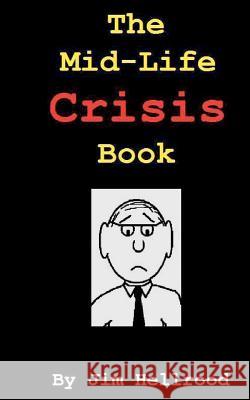 The Mid-Life Crisis Book Jim Hellrood 9781478345602 Createspace Independent Publishing Platform