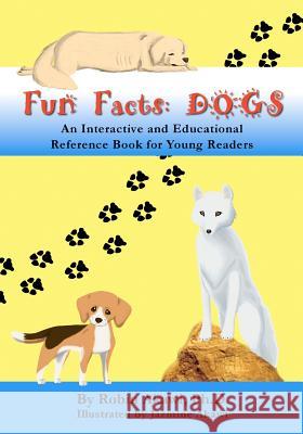 Fun Facts: DOGS: An Interactive and Educational Reference Book for Young Readers Akawi, Jazmine 9781478345985 Createspace