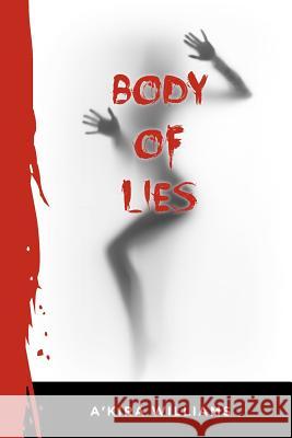 Body of Lies A'Kira Williams 9781478347415 Createspace