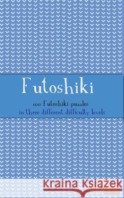 Futoshiki: 100 Futoshiki Puzzles in Three Different Difficulties Clarity Media 9781478347828 Frommer's