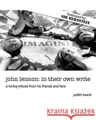 john lennon: in their own write: a loving tribute from his friends and fans Bernstein, Sid 9781478348788