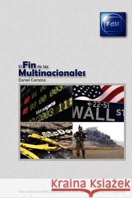 El Fin de las Multinacionales Campos, Daniel 9781478349631 Createspace Independent Publishing Platform