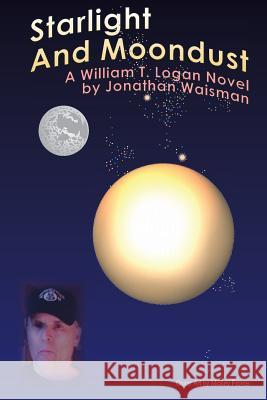 Starlight and Moondust Jonathan Waisman Marci Waisman Mickey Frome 9781478351856