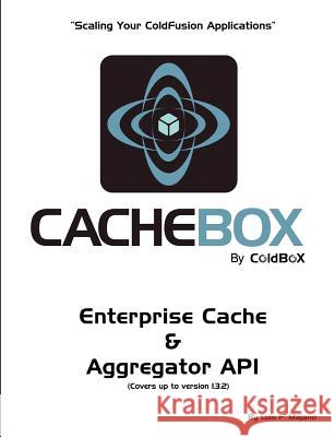 CacheBox by ColdBox: Scaling Your ColdFusion Applications Gibbons, Kalen 9781478352914 Createspace Independent Publishing Platform