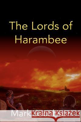 The Lords of Harambee Mark Jacobsen 9781478353157 Createspace