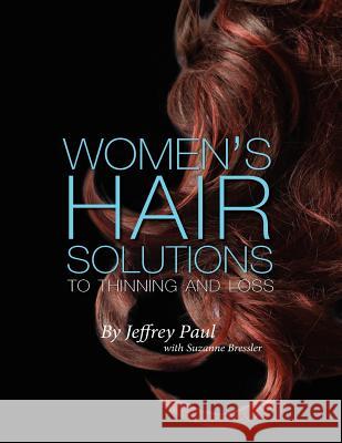 Women's Hair Solutions to Thinning and Loss Jeffrey Paul 9781478356622