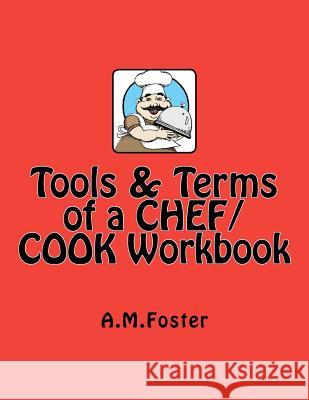 Tools & Terms of a CHEF / COOK Workbook Foster, A. M. 9781478357896 Createspace Independent Publishing Platform