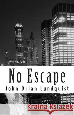 No Escape John Brian Lundquist 9781478358015