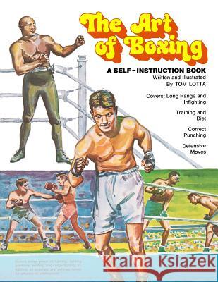 The Art of Boxing: A Self-Instruction Book Tom Lotta 9781478360384 Createspace