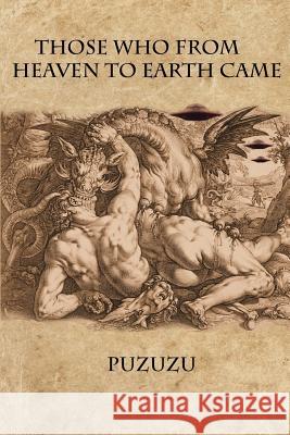 Those Who From Heaven To Earth Came Ba'al, Puzuzu 9781478360414 Createspace