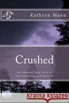 Crushed Kathryn Mann 9781478361022 Createspace