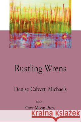 Rustling Wrens MS Denise Calvett 9781478362326 Createspace Independent Publishing Platform