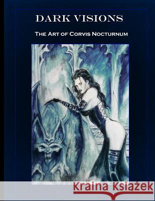 Dark Visions the Art of Corvis Nocturnum Corvis Nocturnum Joesph Vargo 9781478366003