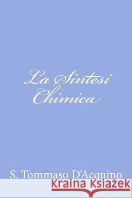 La Sintesi Chimica S. Tommaso D'Acquino 9781478366058 Createspace