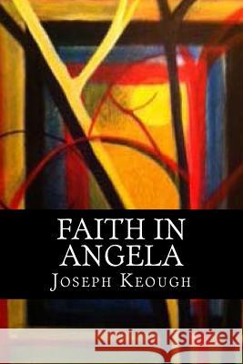 Faith in Angela Joseph Keough Margaret Keough 9781478366119