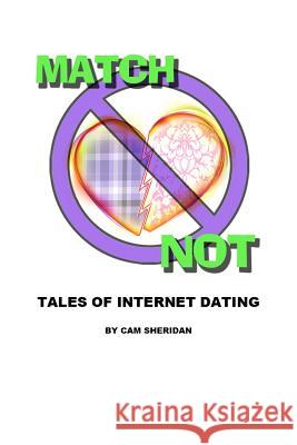 Match Not: Tales of Internet Dating Cam Sheridan 9781478366300