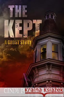 The Kept: A Ghost Story Cindy Ponds Newell 9781478367000