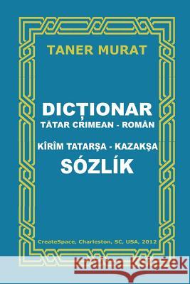 Dictionar Tatar Crimean-Roman, Kirim Tatarsa-Kazaksa Sozlik Taner Murat 9781478367604 Createspace