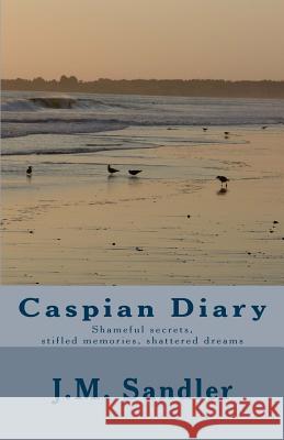 Caspian Diary J. M. Sandler 9781478367680 Createspace Independent Publishing Platform