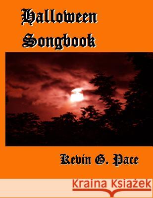 Halloween Songbook Kevin G. Pace 9781478368021 Createspace