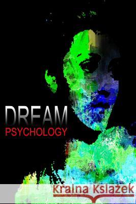 Dream Psychology Sigmund Freud 9781478371090 Createspace