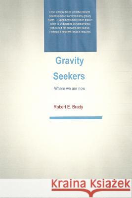 Gravity Seekers MR Robert E. Brady 9781478371199 Createspace Independent Publishing Platform