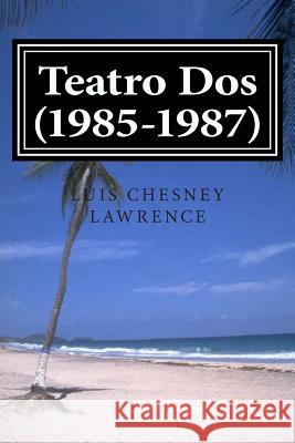 Teatro Dos (1985-1987) Chesney Lawrence, Luis 9781478372479 Createspace