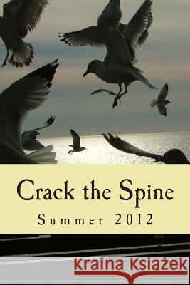 Crack the Spine: Summer 2012 Crack the Spine Kerri Farrell Foley 9781478372561 Createspace