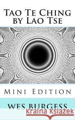 The Tao Te Ching by Lao Tse Mini Edition Wes Burges 9781478372615 Createspace Independent Publishing Platform