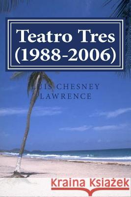 Teatro Tres (1988-2006) Luis Chesne 9781478372714 Createspace