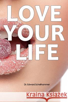 Love your Life Schellhammer, Edward 9781478372837 Createspace