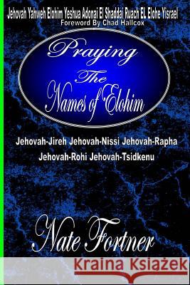 Praying the names of Elohim Fortner, Nate 9781478374800 Createspace