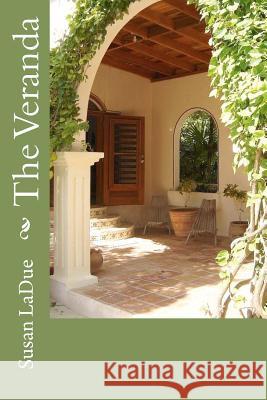 The Veranda Susan Ladue 9781478377153 Createspace Independent Publishing Platform