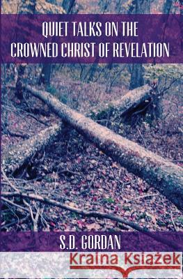 Quiet Talks on the Crowned Christ of Revelation S. D. Gordon 9781478377832 Createspace