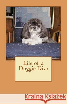 Life of a Doggie Diva Sheldon R. Coleman 9781478378846 Createspace