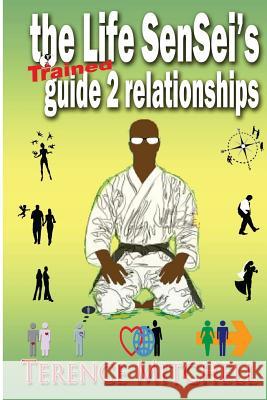 The Life Sensei's Guide 2 Relationships Terence J. Mitchell 9781478379201