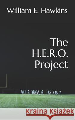 The H.E.R.O. Project William E. Hawkins 9781478381228 Createspace