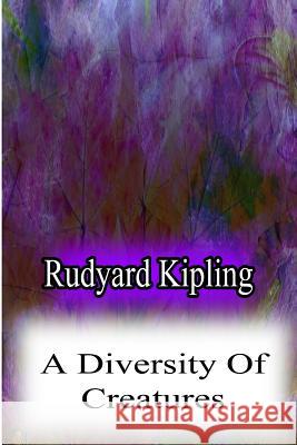 A Diversity Of Creatures Kipling, Rudyard 9781478382577 Createspace