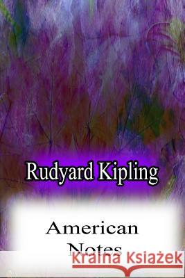 American Notes Rudyard Kipling 9781478382607 Createspace