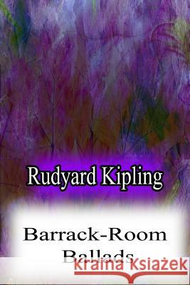 Barrack-Room Ballads Rudyard Kipling 9781478382645 Createspace