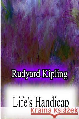 Life's Handicap Rudyard Kipling 9781478382775