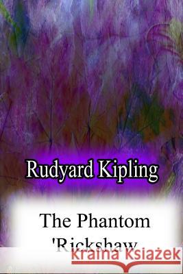 The Phantom 'Rickshaw Rudyard Kipling 9781478383024 Createspace