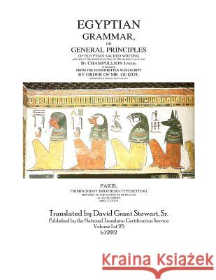 Egyptian Grammar, Or General Principles Of Egyptian Sacred Writing: The foundation of Egyptology Stewart Sr, David Grant 9781478385752