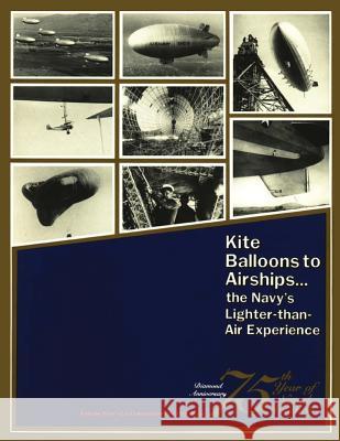 Kite Balloons to Airships... The Navy's Lighter-than Air Experience Grossnick, Roy a. 9781478386186 Createspace