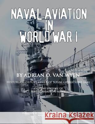 Naval Aviation in World War I Adrian O. Va 9781478386285 Createspace