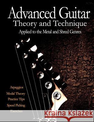 Advanced Guitar Theory and Technique Applied to the Metal and Shred Genres L. Herman 9781478387374 Createspace