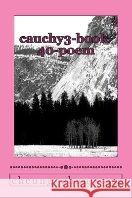 cauchy3-book-40-poem: Ride as roughshod over Sang, Cheung Shun 9781478388340 Createspace Independent Publishing Platform