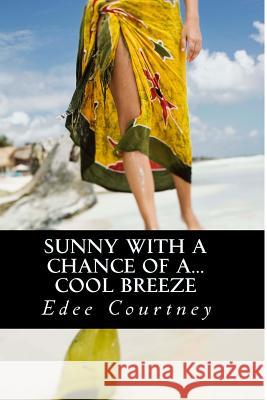 Sunny With a Chance of a...Cool Breeze Courtney, Edee 9781478389521 Createspace